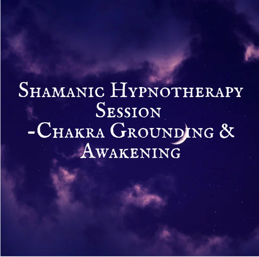 Shamanic Hypnotherapy Session - Chakra Grounding & Awakening